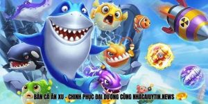 Bắn Cá Ăn Xu – Chinh Phục Đại Dương Cùng nhacaiuytin.news