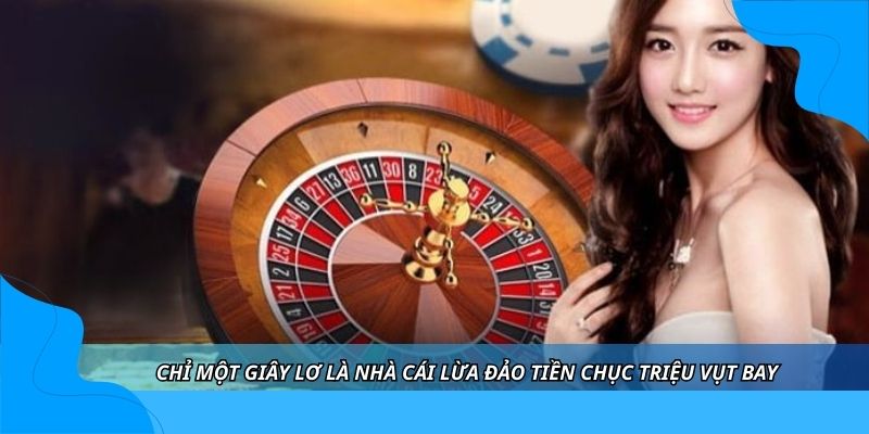 Chỉ một giây lơ là nhà cái lừa đảo tiền chục triệu vụt bay Chỉ một giây lơ là nhà cái lừa đảo tiền chục triệu vụt bay